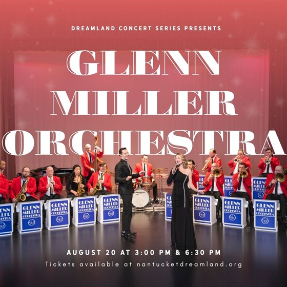 Dreamland Concert Series: The Glenn Miller Orchestra - Nantucket's